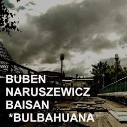Buben / Naruszewicz / Baisan - Bulbahuana  