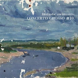 Fantastic Swimmers - Concerto Grosso # 10  