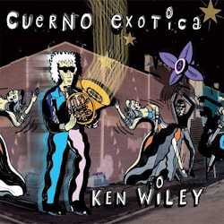 Ken Wiley - Cuerno Exotica  