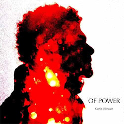 Curtis Stewart - Of Power  
