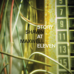 Shawn Maxwell - Story at Eleven  
