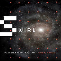 François Bourassa Quartet - Swirl: Live at Piccolo  