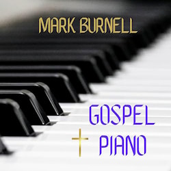 Mark Burnell - Gospel Piano  