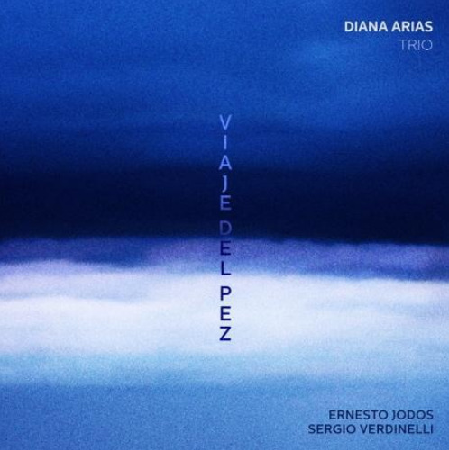 Diana Arrias Trio - Viaje del Pez  