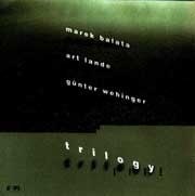 Marek Balata / Art Lande / Gunter Wehinger - Trilogy  