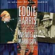 Eddie Harris / Wendell Harrison - The Battle of The Tenors. in Memory of Eddie Harris  