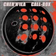 Cher'N'Ila - Call-Box  