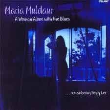 Maria Muldaur - A Woman Alone With The Blues... Remembering Peggy Lee  