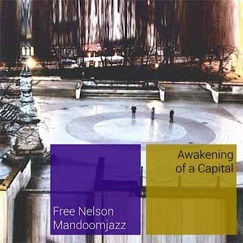 Free Nelson Mandoomjazz - Awakening Of A Capital  