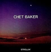 Chet Baker - Strollin’  