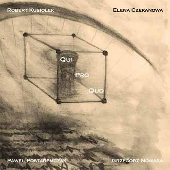 Kusiolek / Czekanowa / Postaremczak / Nowara - Qui Pro Quo  