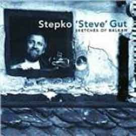 Stepko «Steve» Gut - Sketches Of Balkan  