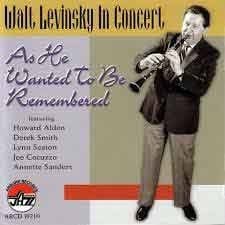 Walt Levinsky - In Concert As He Wanted To Be Remembered  