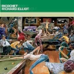 Richard Elliot - Ricochet  