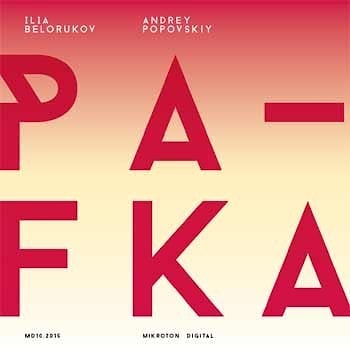 Ilia Belorukov / Andrey Popovskiy - Pafka  