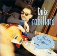 Duke Robillard - Le Palette Bleue  