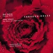 Marc Neikrug / Viktor Ullmann - Through Roses  