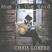 Chris Cortez - Mum Is The Word  