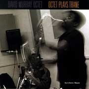 David Murray Octet - Octet Plays Trane  