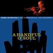 Dusko Goykovich - A Handful O’ Soul  