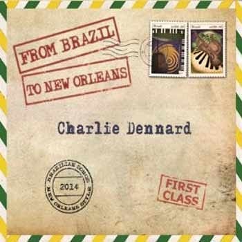 Charlie Dennard - From Brazil To New Orleans  