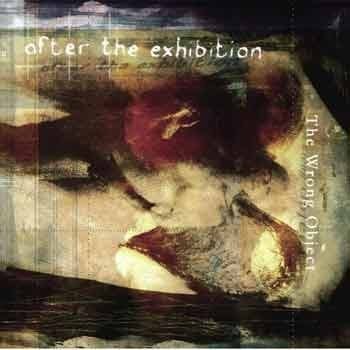 The Wrong Object - After The Exhibition  