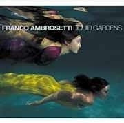 Franco Ambrosetti - Liquid Gardens  