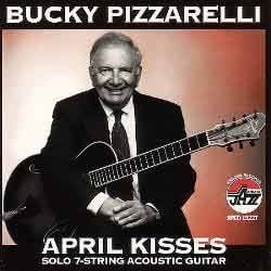 Bucky Pizzarelli - April Kisses  