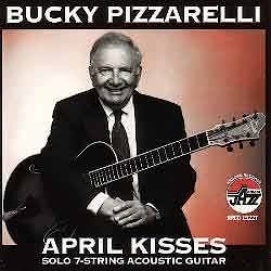 Bucky Pizzarelli - April Kisses  