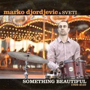 Marko Djordjevic & Sveti - Something Beautiful 1709-2110  