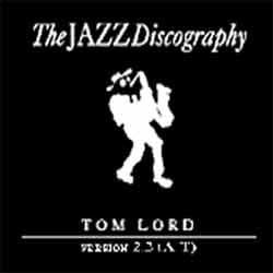 Tom Lord - The Jazz Discography - version 3.3 (A to Z)  
