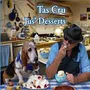 Tas Cru - Jus’ Desserts  