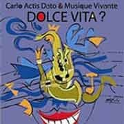 Carlo Actis Dato & Musique Vivante - Dolce Vita?  