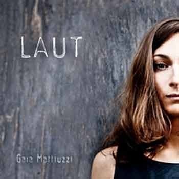 Gaia Mattiuzzi - Laut  