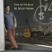 M. Scott Horn - Fake As The Blue  