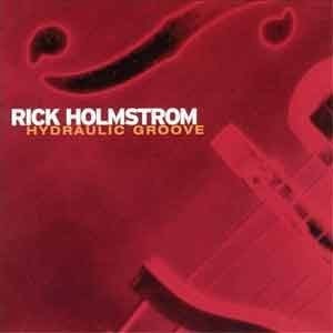 Rick Holmstrom - Hydraulic Groove  