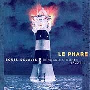 Louis Sclavis–Bernard Struber Jazztet - Le Phare  