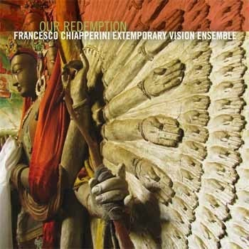 Francesco Chiapperini Extemporary Vision Ensemble - Our Redemption  