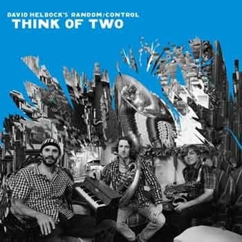 David Helbock’s Random/Control - Think Of Two  