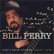 Bill Perry - Don’t Know Nothin’ about Love  