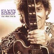 Elvin Bishop - The Skin I'm In  