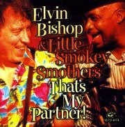 Elvin Bishop / Little Smokie Smothers - That's My Partner!  
