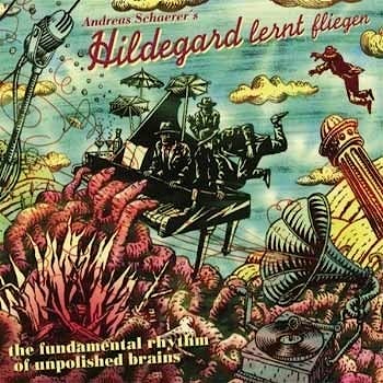 Hildegard lernt fliegen - The Fundamental Rhythm of Unpolished Brains  