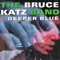 Bruce Katz Band - A Deeper Blue  