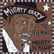 Fremonts (featuring Mighty Joe Milsap) - Mighty Crazy  