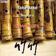 Takedake with Neptune - Asian Roots  