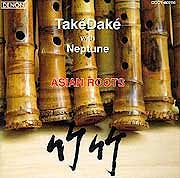 Takedake with Neptune - Asian Roots  