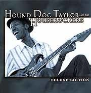 Hound Dog Taylor and The Houserockers - Deluxe Edition  