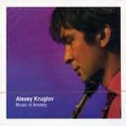 Alexey Kruglov - Music Of Anxiety  