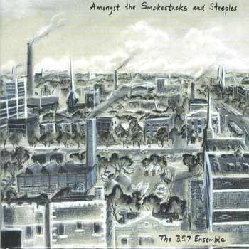 The 3.5.7 Ensemble - Amongst the Smokestacks and Steeples  